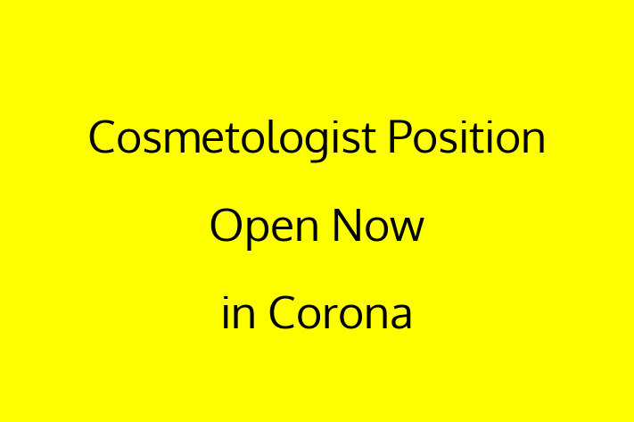 Cosmetologist Position Open Now in Corona