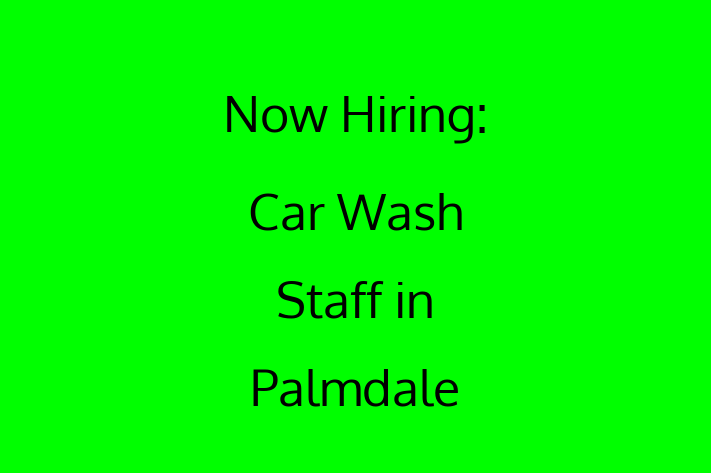 Now Hiring Car Wash Staff in Palmdale