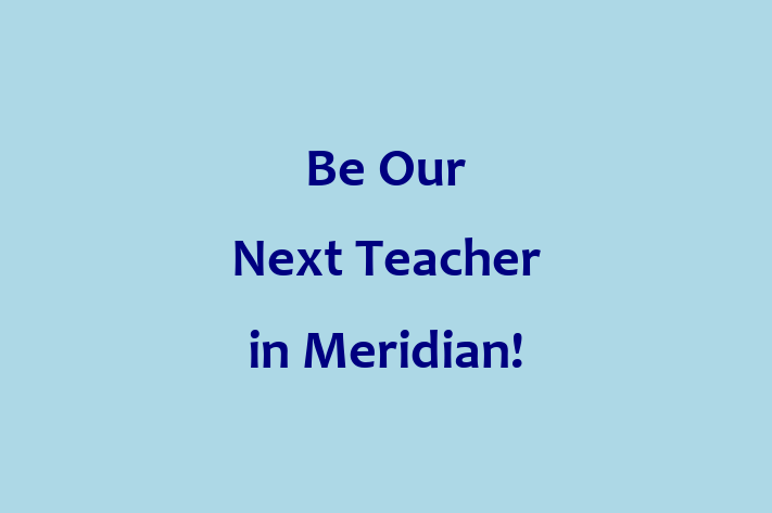 Be Our Next Teacher in Meridian