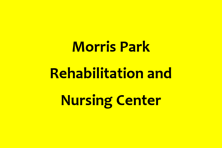 HR Administration Morris Park Rehabilitation and Nursing Center