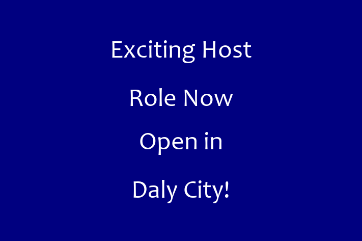 Exciting Host Role Now Open in Daly City