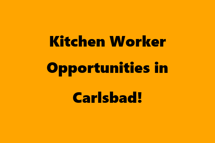 Kitchen Worker Opportunities in Carlsbad