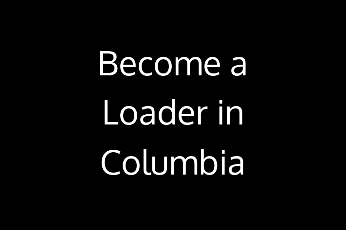 Become a Loader in Columbia