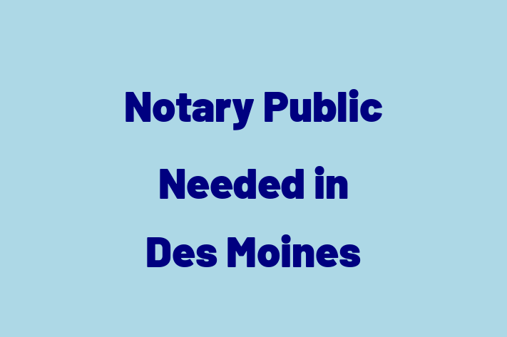 Notary Public Needed in Des Moines