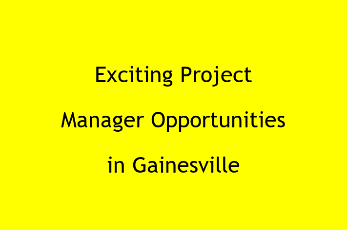 Exciting Project Manager Opportunities in Gainesville