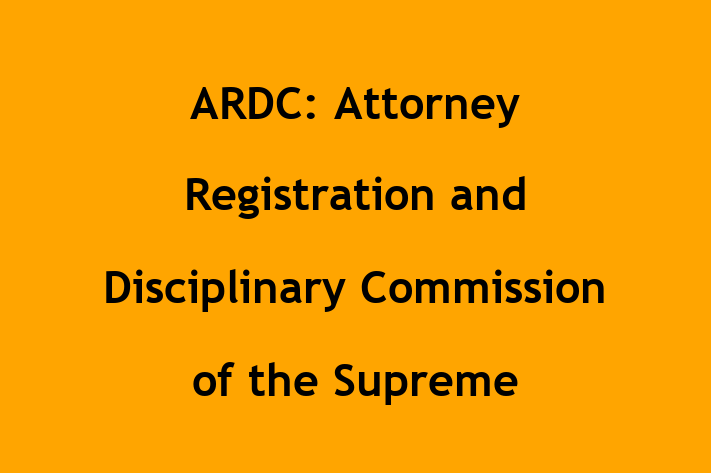 HR Administration ARDC Attorney Registration and Disciplinary Commission of the Supreme Court of Illinois