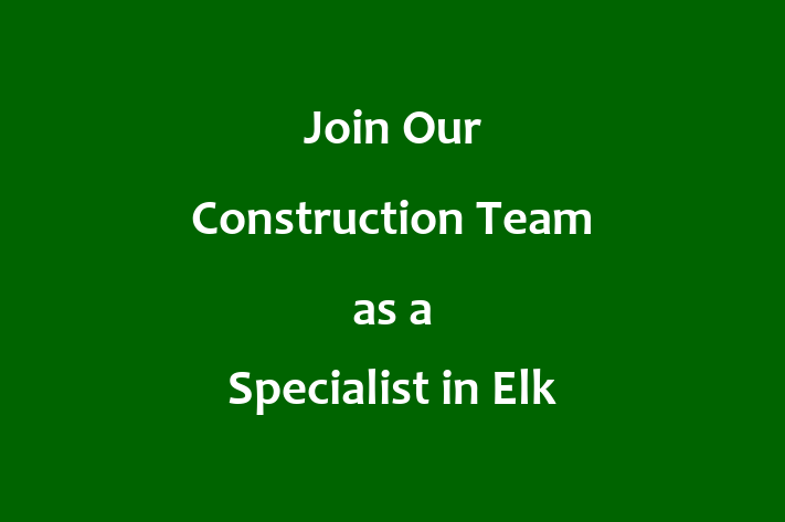 Join Our Construction Team as a Specialist in Elk Grove