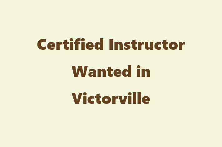 Certified Instructor Wanted in Victorville