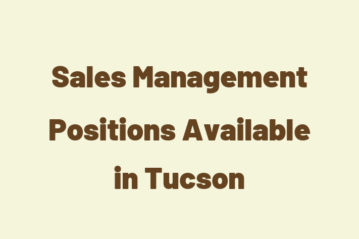 Sales Management Positions Available in Tucson