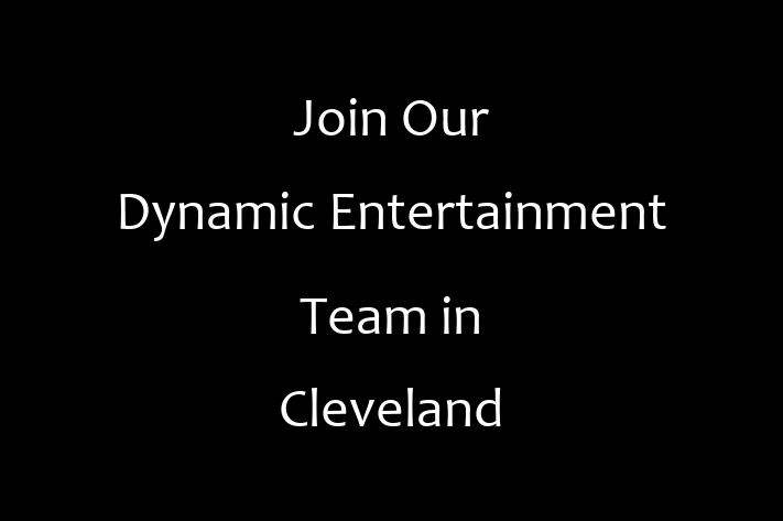 Join Our Dynamic Entertainment Team in Cleveland