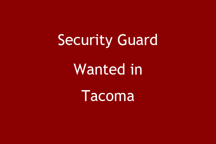 Security Guard Wanted in Tacoma