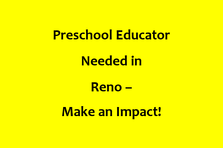 Preschool Educator Needed in Reno Make an Impact