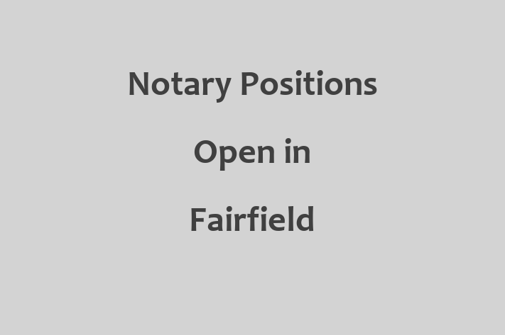 Notary Positions Open in Fairfield