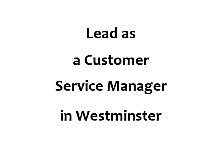 Lead as a Customer Service Manager in Westminster