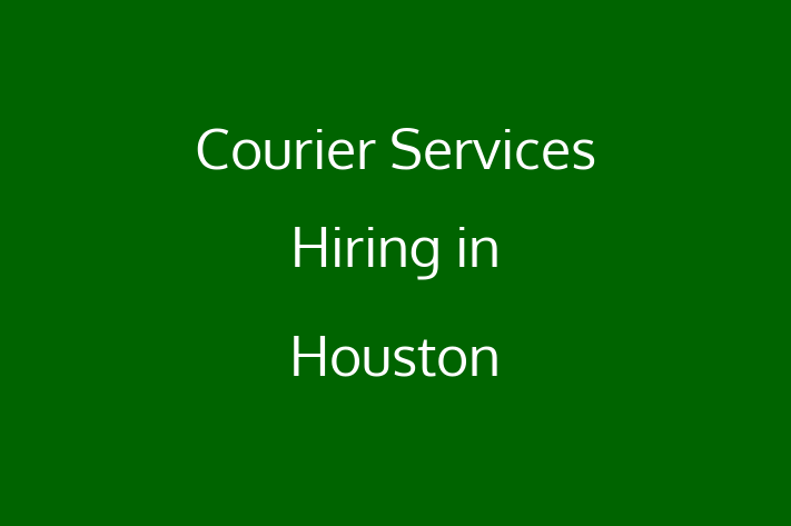 Courier Services Hiring in Houston