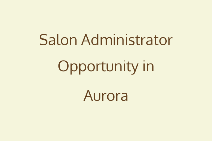 Salon Administrator Opportunity in Aurora