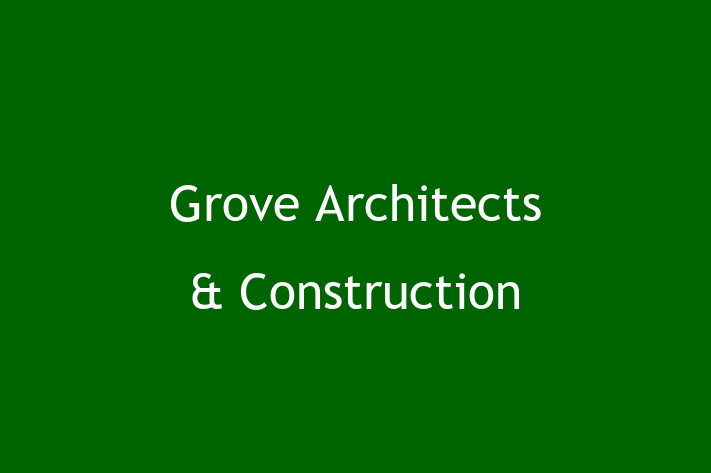 Designer Architect Grove Architects Construction