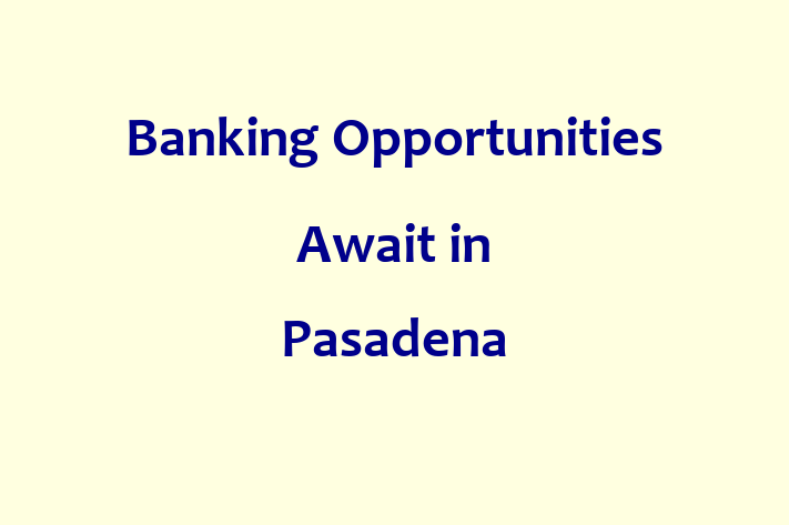 Banking Opportunities Await in Pasadena