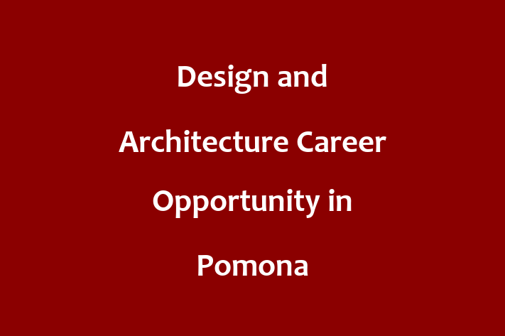 Design and Architecture Career Opportunity in Pomona