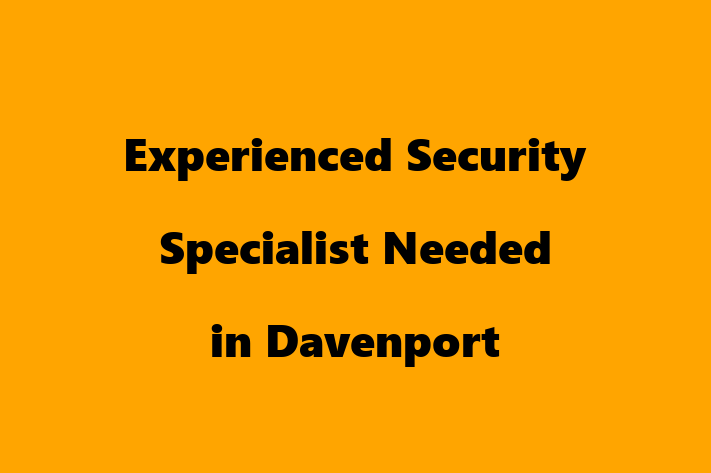 Experienced Security Specialist Needed in Davenport