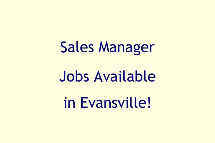 Sales Manager Jobs Available in Evansville