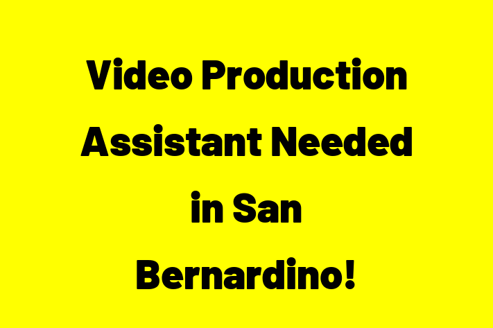 Video Production Assistant Needed in San Bernardino