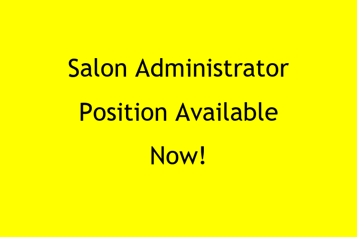 Salon Administrator Position Available Now