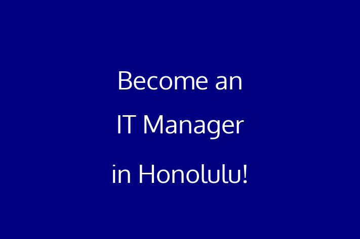 Become an IT Manager in Honolulu