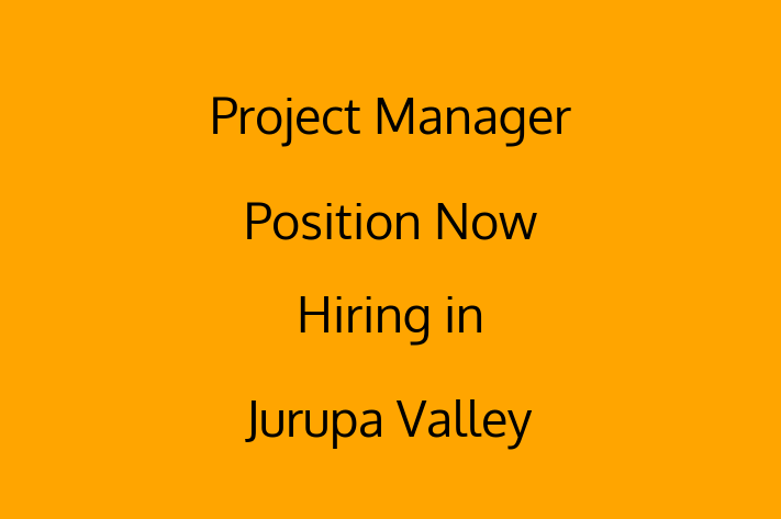 Project Manager Position Now Hiring in Jurupa Valley