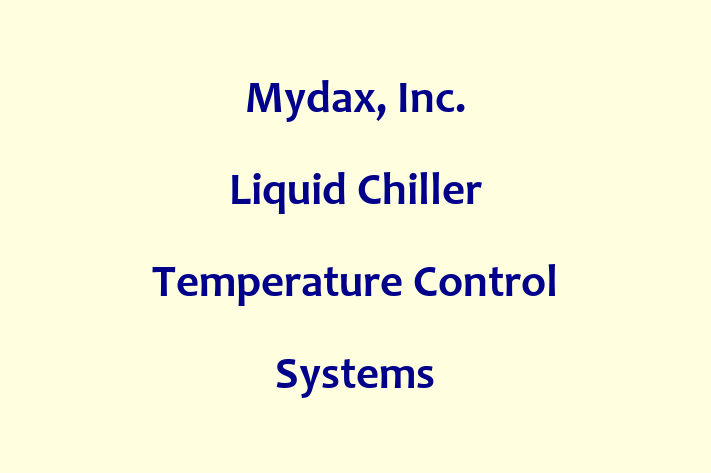 Employee Relations Mydax Inc. Liquid Chiller Temperature Control Systems