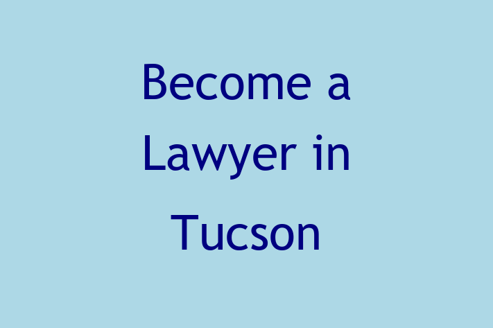 Become a Lawyer in Tucson