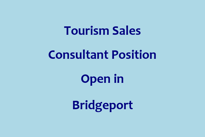 Tourism Sales Consultant Position Open in Bridgeport