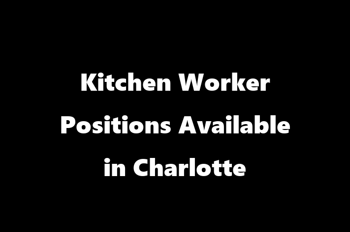 Kitchen Worker Positions Available in Charlotte