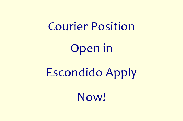 Courier Position Open in Escondido Apply Now