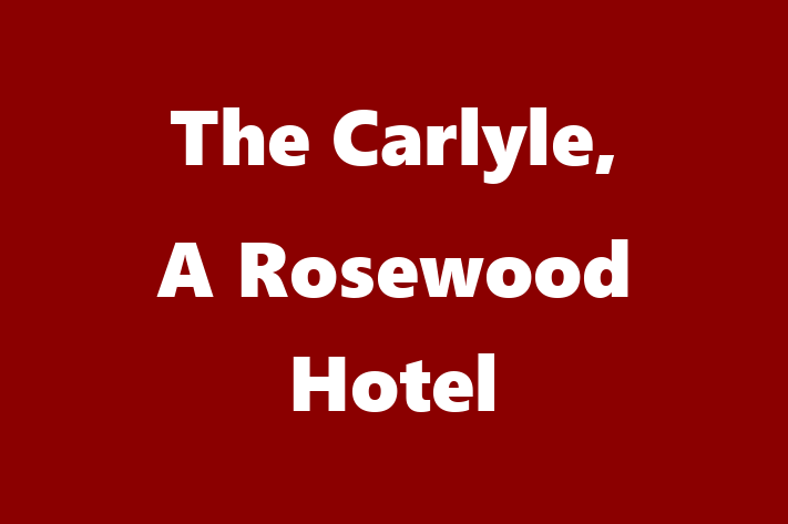 Employee Resource Management The Carlyle A Rosewood Hotel