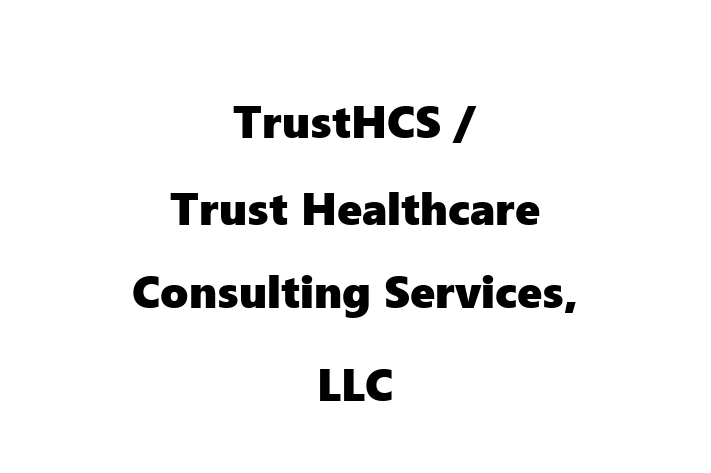 Workforce Management TrustHCS Trust Healthcare Consulting Services LLC