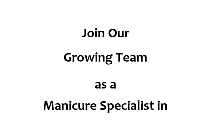 Join Our Growing Team as a Manicure Specialist in Carrollton