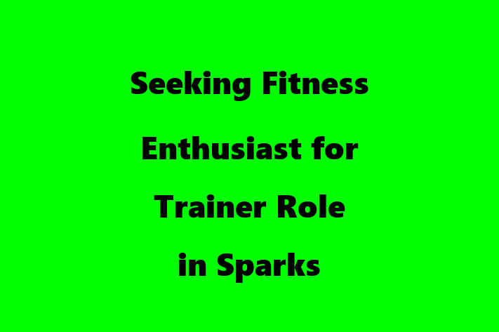 Seeking Fitness Enthusiast for Trainer Role in Sparks