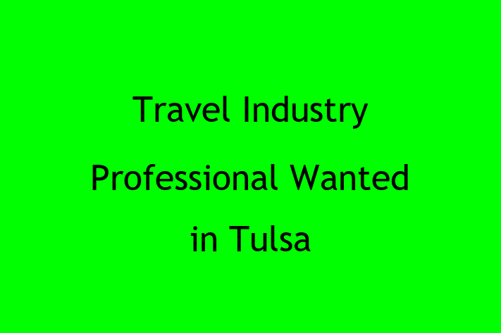 Travel Industry Professional Wanted in Tulsa