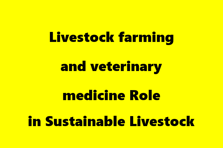 Livestock farming and veterinary medicine Role in Sustainable Livestock Farming