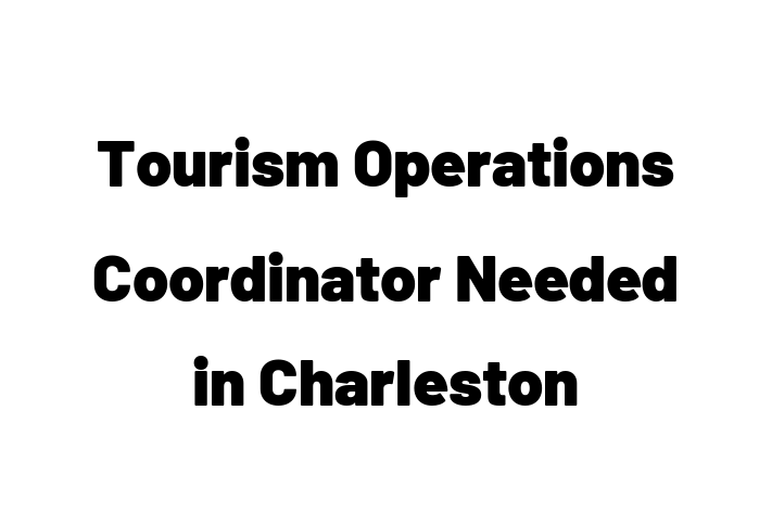 Tourism Operations Coordinator Needed in Charleston