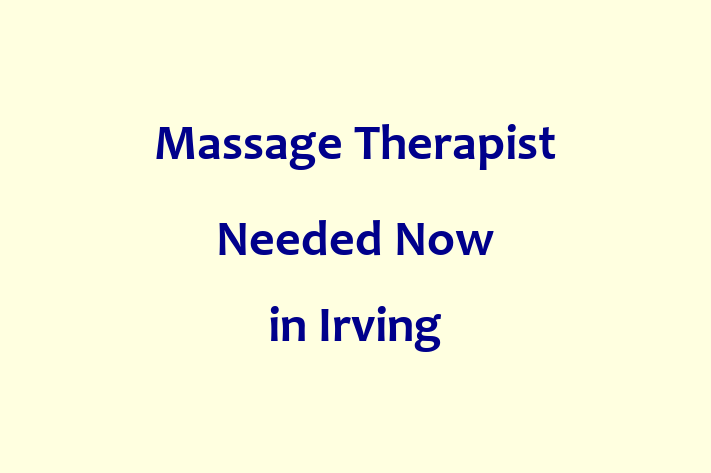 Massage Therapist Needed Now in Irving