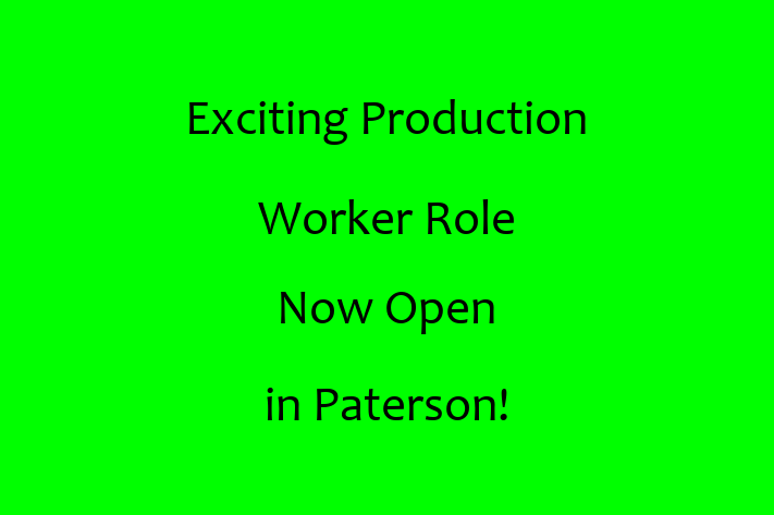 Exciting Production Worker Role Now Open in Paterson