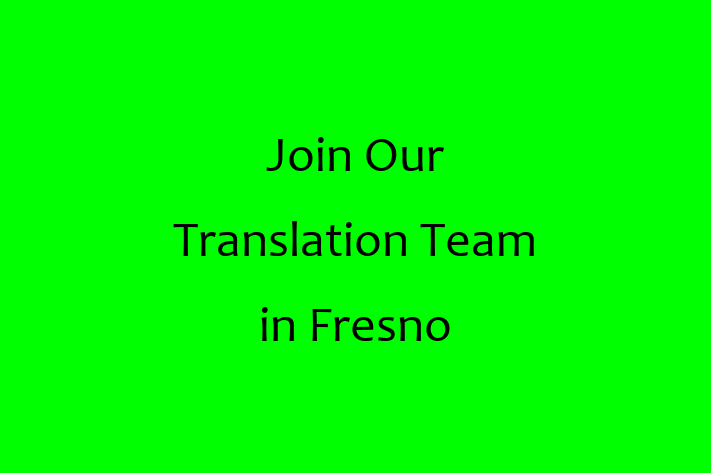 Join Our Translation Team in Fresno