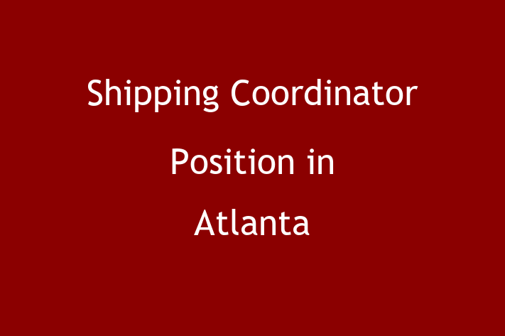 Shipping Coordinator Position in Atlanta