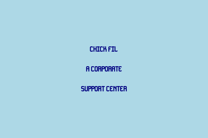 HR Administration Chick fil A Corporate Support Center