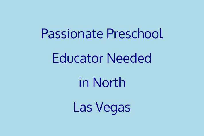 Passionate Preschool Educator Needed in North Las Vegas