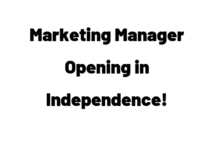 Marketing Manager Opening in Independence