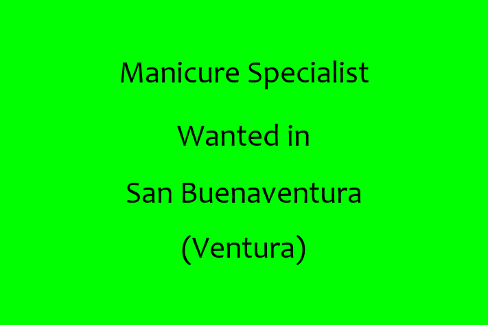 Manicure Specialist Wanted in San Buenaventura Ventura