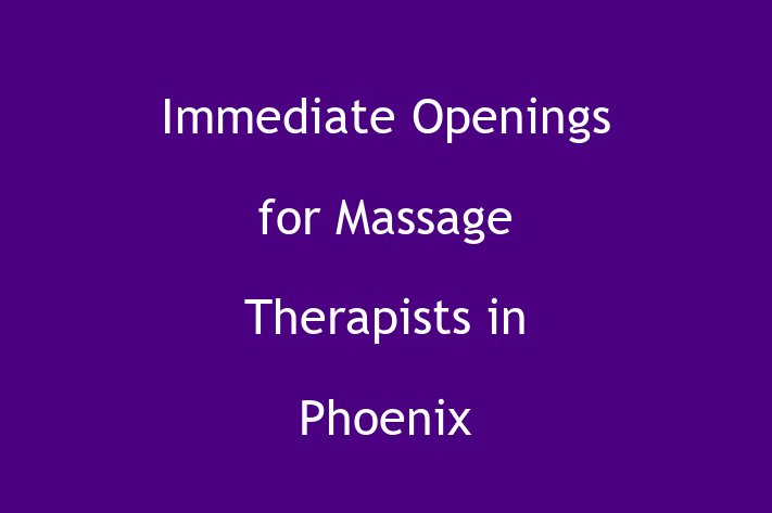 Immediate Openings for Massage Therapists in Phoenix